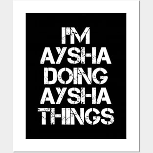 Aysha Name T Shirt - Aysha Doing Aysha Things Posters and Art